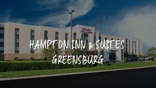 Hampton Inn & Suites Greensburg Review - Greensburg , United States of America