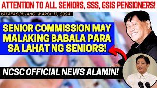  ALL SENIORS, SSS GSIS PENSIONERS! SENIOR COMMISSION MAY MALAKING BABALA! NCSC OFFICIAL NEWS ALAMIN