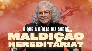 O QUE A BÍBLIA DIZ SOBRE MALDIÇÃO HEREDITÁRIA? | PASTORA TÂNIA TEREZA