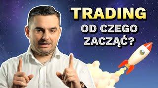 Trading jako początkujący - Od czego zacząć w pierwszej kolejności? Pytanie do Tradera #11