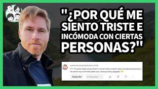 [Respuestas] ¿Por qué me Siento Triste e Incómoda con Ciertas Personas?