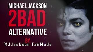 MJJackson FanMade - 2BAD Alternative Remix