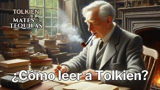 Tolkien: Entre mates y tequilas | ¿Cómo leer a Tolkien?