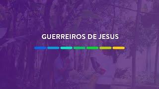 Guerreiros de Jesus | 22 de Março de 2025