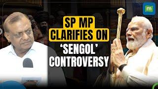 SP MP RK Chaudhary Clarifies on Remove Sengol from Parliament Statement | Prominent Tamilians React