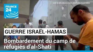 Guerre Israël-Hamas : bombardement du camp de réfugiés d'al-Shati • FRANCE 24