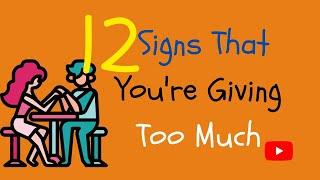 #overgiving #narcisissit #toxicrelationships 12 Signs That You’re Giving too much