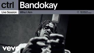 Bandokay - Who I Am (Live Session) | Vevo ctrl