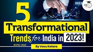 5 Transformational Trends for Indian economy in 2023! UPSC | StudyIQ IAS