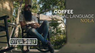 COFFEE The Universal Language Ep.1 NOLA (Pilot) OFFICIAL TRAILER