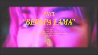 PNCL - Berapa Lama (Official Music Video)