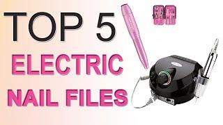 Best Electric Nail Files 2023 - Top 5 Electric Nail  Drills