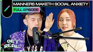 Manners Maketh Social Anxiety | Get Real Ep. #45