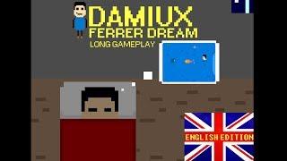 Damiux Ferrer Dream- English Edition- Long Gameplay