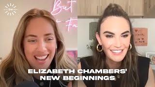 DM HIGHLIGHTS: Elizabeth Chambers' New Beginnings