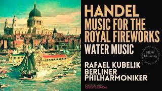 Handel - Music for the Royal Fireworks / Remastered (C.rc.: Rafael Kubelik, Berliner Philharmoniker)