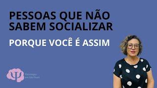 Quando você não sabe SOCIALIZAR.  Qual a explicação?