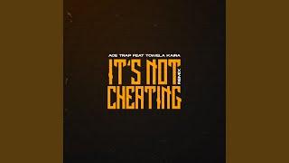 It's Not Cheating (Towela Kaira Remix)