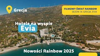 Który hotel na wyspie Evia wybrać? - NOWOŚĆ RAINBOW 2025 - Grecja - Filmowy Świat Rainbow