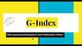 G-Index,how to calculate,Advantages,Disadvantages# Ph.D Coursework #Research and Publication Ethics