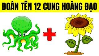 THỬ THÁCH : Đoán Tên 12 CUNG HOÀNG ĐẠO - Câu Đố Vui