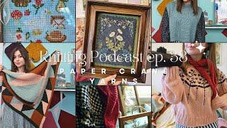 Paper Crane Yarns Knitting Podcast Ep 38: Parisian Knits & Cottagecore Cross Stitch