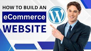 How to Create an eCommerce Website with WordPress | Complete WordPress eCommerce Tutorial 2024