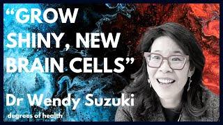 Dr Wendy Suzuki | Upgrade Your Brain, Enhance Your Memory and Indulge in Neurochemical Bubble Baths