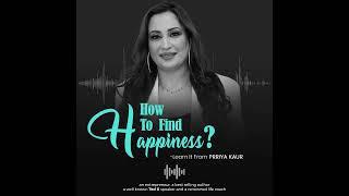 Learn "Secret To Find Pure Happiness" from Prriya Kaur.