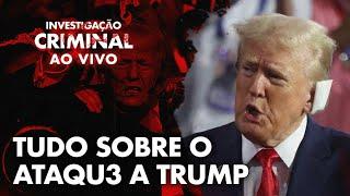 TUDO SOBRE O AT4QUE A TRUMP - INVESTIGAÇÃO CRIMINAL