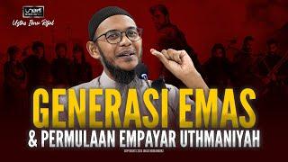 Ustaz Ibnu Rijal :: Uthmaniyah & Generasi Emas