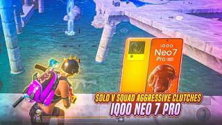 SOLO  SQUAD AGGRESSIVE CLUTCHES  IQOO NEO 7 PRO SMOOTH + 90FPS PUBG / BGMI TEST 2024