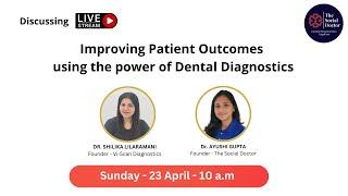 Improving Patient Outcomes using the power of Dental Diagnostics