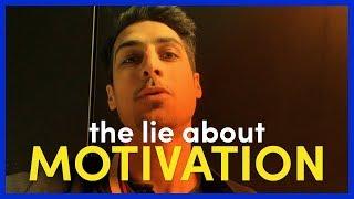 The lie about motivation