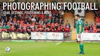 Photographing football (soccer): gear, settings, positioning and more.