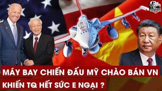Máy Bay Chiến Đấu Mỹ Chào Bán Việt Nam Mạnh Cỡ Nào Khiến Trung Quốc Phải E Sợ?