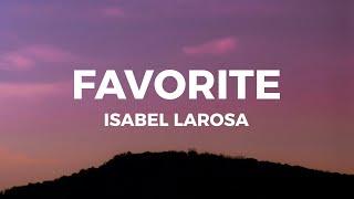 Isabel Larosa - Favorite (Lyrics) darling can I be your favorite