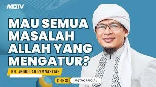 MAU SEMUA MASALAH ALLAH YANG MENGATUR? | KAJIAN AAGYM