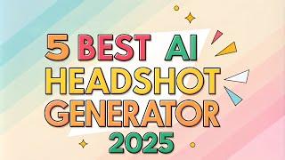 5 AI Headshot Generators That Will Blow Your Mind in 2025!