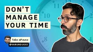 Make Time Work For You | Varun Duggi | Take aPause