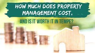 How Much Does Property Management Cost, and is it Worth it in Tempe?