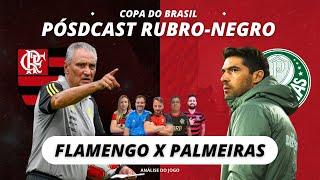 FLAMENGO X PALMEIRAS | PÓSDCAST RUBRO-NEGRO!