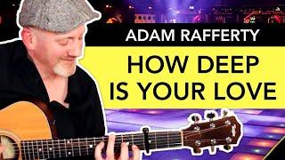 "How Deep Is Your Love" - Adam Rafferty - Fingerstyle Guitar