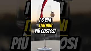 I 5 VINI ITALIANI PIÙ COSTOSI