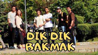 DİK DİK BAK -  NEDEN ÖYLE BAKIYORSUNUZ? - SOSYAL DENEY