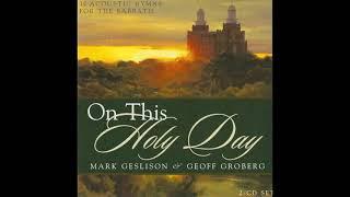 Mark Geslison & Geoff Groberg - On This Holy Day: 30 Acoustic Hymns For The Sabbath (Disc 1)