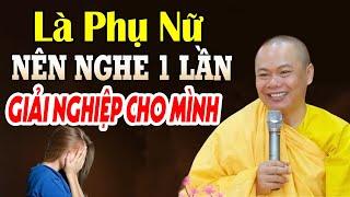 LÀ PHỤ NỮ Nên Nghe Bài Này Để Giải Bớt Nghiệp Cho Mình (Rất Hay) | hầy Thích Minh Đạo