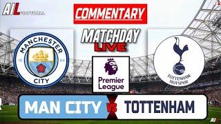 MAN CITY vs TOTTENHAM Live Stream COMMENTARY Football | Lineups + Livescores |Premier League