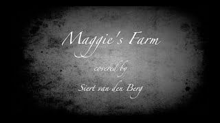 Maggie's Farm covered by Siert van den Berg