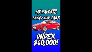 The BEST Brand NEW Cars under $60,000!